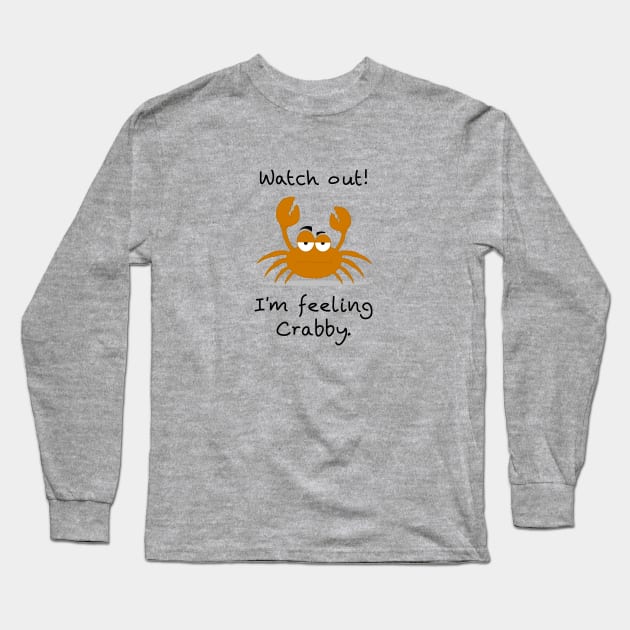 Watch Out! I'm feeling Crabby. Long Sleeve T-Shirt by The Lemon Stationery & Gift Co